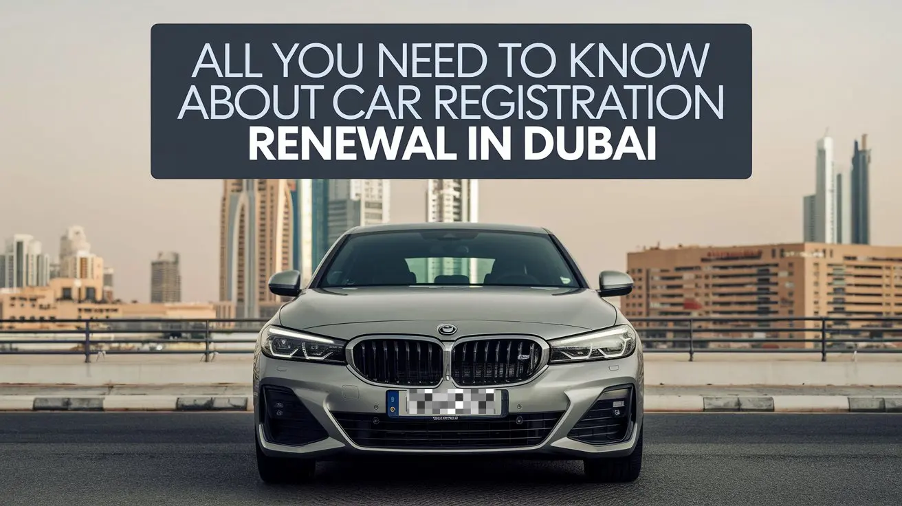 Car Registration Renewal in Dubai: A Quick and Easy Guide